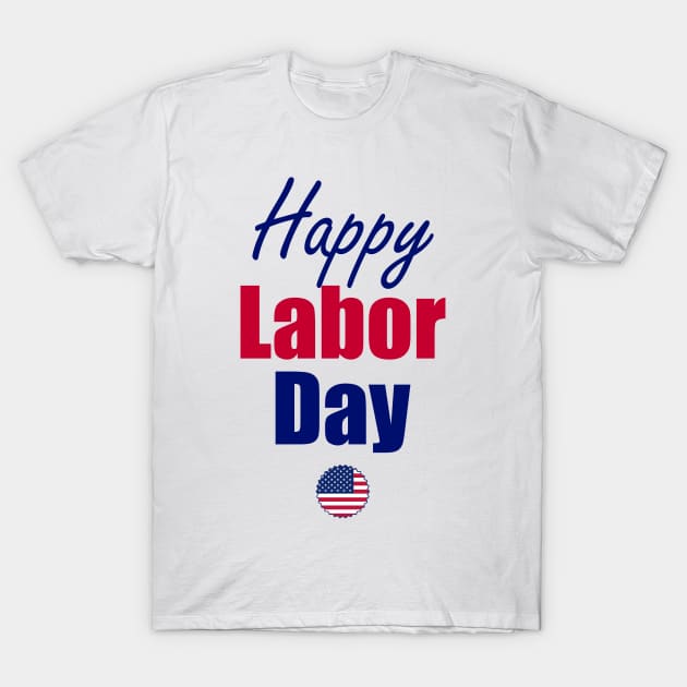 happy labor day T-Shirt by Horisondesignz